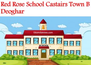 Red Rose School Castairs Town B Deoghar