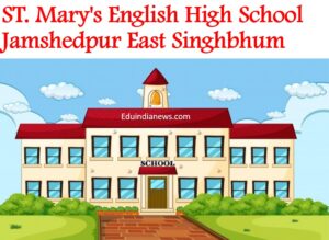 ST. Mary's English High School Jamshedpur East Singhbhum