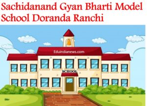 Sachidanand Gyan Bharti Model School Doranda Ranchi