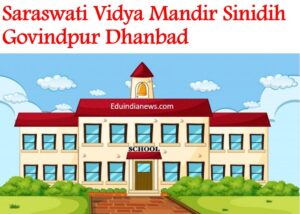Saraswati Vidya Mandir Sinidih Govindpur Dhanbad