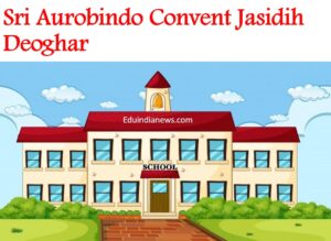 Sri Aurobindo Convent Jasidih Deoghar