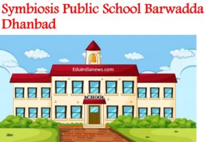 Symbiosis Public School Barwadda Dhanbad