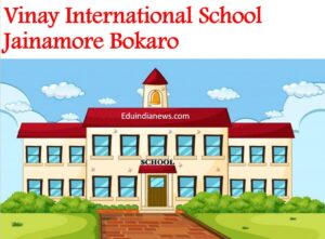 Vinay International School Jainamore Bokaro