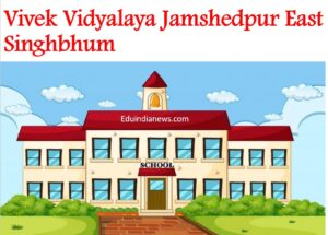 Vivek Vidyalaya Jamshedpur East Singhbhum