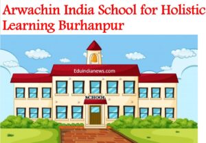 Arwachin India School for Holistic Learning Burhanpur