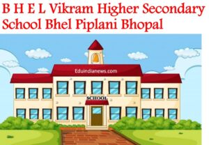 B H E L Vikram Higher Secondary School Bhel Piplani Bhopal