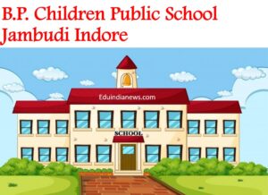 B.P. Children Public School Jambudi Indore