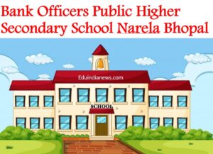 Bank Officers Public Higher Secondary School Narela Bhopal