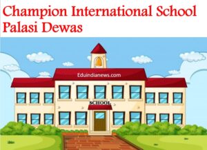 Champion International School Palasi Dewas