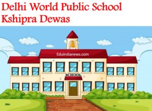 Delhi World Public School Kshipra Dewas