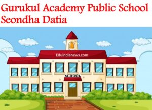 Gurukul Academy Public School Seondha Datia