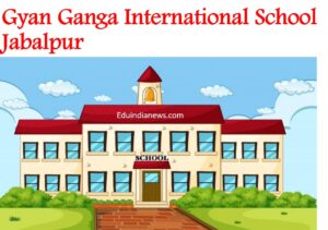 Gyan Ganga International School Jabalpur