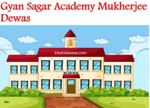 Gyan Sagar Academy Mukherjee Dewas