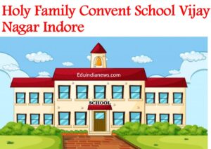 Holy Family Convent School Vijay Nagar Indore