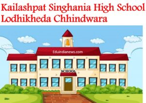 Kailashpat Singhania High School Lodhikheda Chhindwara