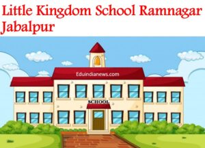 Little Kingdom School Ramnagar Jabalpur