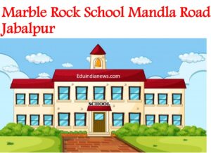 Marble Rock School Mandla Road Jabalpur