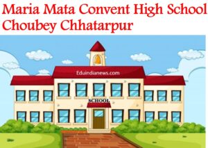 Maria Mata Convent High School Choubey Chhatarpur