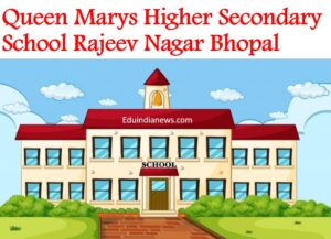 Queen Marys Higher Secondary School Rajeev Nagar Bhopal