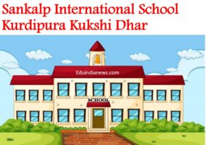 Sankalp International School Kurdipura Kukshi Dhar