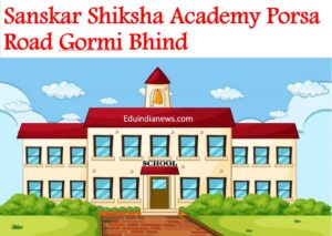Sanskar Shiksha Academy Porsa Road Gormi Bhind