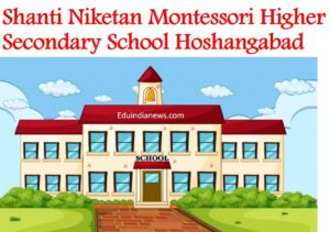Shanti Niketan Montessori Higher Secondary School Hoshangabad