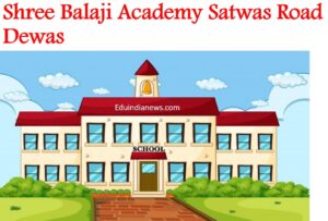 Shree Balaji Academy Satwas Road Dewas