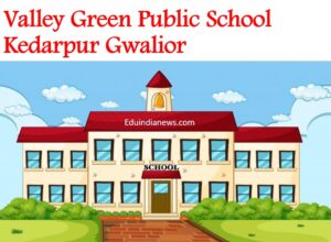 Valley Green Public School Kedarpur Gwalior