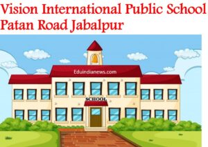 Vision International Public School Patan Road Jabalpur