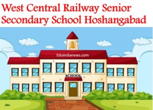 West Central Railway Senior Secondary School Hoshangabad