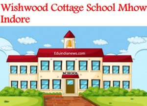 Wishwood Cottage School Mhow Indore