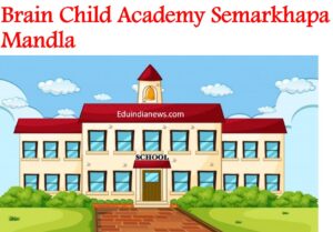 Brain Child Academy Semarkhapa Mandla