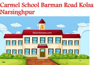 Carmel School Barman Road Kolsa Narsinghpur