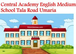 Central Academy English Medium School Tala Road Umaria
