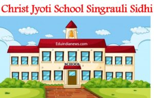 Christ Jyoti School Singrauli Sidhi