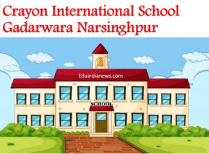 Crayon International School Gadarwara Narsinghpur