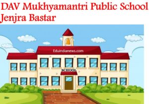 DAV Mukhyamantri Public School Jenjra Bastar