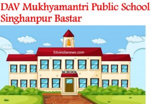 DAV Mukhyamantri Public School Singhanpur Bastar