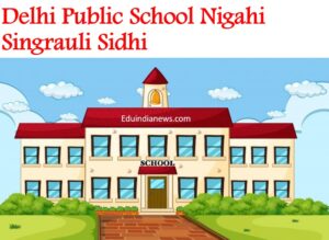Delhi Public School Nigahi Singrauli Sidhi