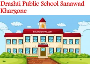 Drashti Public School Sanawad Khargone