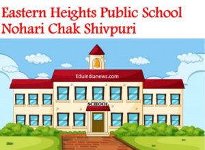 Eastern Heights Public School Nohari Chak Shivpuri