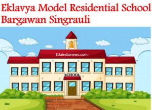 Eklavya Model Residential School Bargawan Singrauli