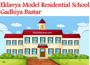 Eklavya Model Residential School Gadhiya Bastar