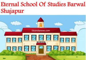 Eternal School Of Studies Barwal Shajapur