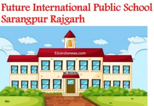 Future International Public School Sarangpur Rajgarh