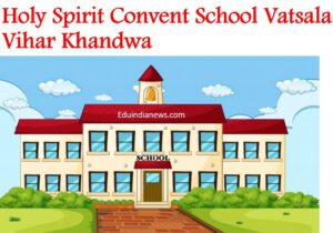 Holy Spirit Convent School Vatsala Vihar Khandwa