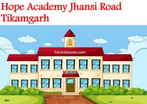 Hope Academy Jhansi Road Tikamgarh