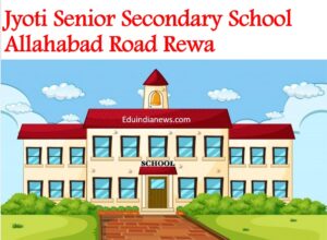 Jyoti Senior Secondary School Allahabad Road Rewa