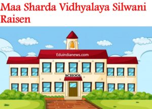 Maa Sharda Vidhyalaya Silwani Raisen