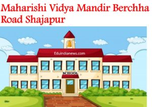 Maharishi Vidya Mandir Berchha Road Shajapur